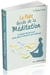 Le petit guide de la meditation - 10 minutes par jour pour lâcher prise et trouver la paix intérieure