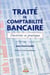 Traité de comptabilité bancaire (édition 2016)