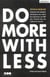Do more with less