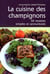 La cuisine des champignons - 50 recettes simples et savoureuses