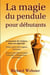 La magie du pendule pour débutants