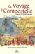 Le voyage à Compostelle dans la littérature - sur les traces d'Aymeri Picaud