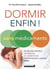 Dormir enfin ! sans médicaments - les réflexes naturels, les exercices et l'alimentation pour retrouver le sommeil enfin !