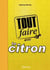 Tout faire avec le citron