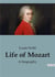 Life of Mozart : A biography