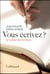 Vous écrivez ?