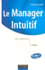 Le manager intuitif - 2eme edition - une nouvelle force