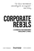Corporate Rebels - 8 alternatives pour transformer radicalement le travail