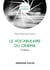 Le vocabulaire du cinéma - 5e éd.