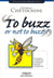 To buzz or not to buzz ? comment lancer une campagne de buzz marketing