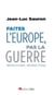 faîtes l'europe, pas la guerre