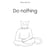 Do Nothing