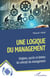 Une logique du management : Origines, succès et limites du concept du management