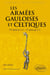 Les armées gauloises et celtiques : VIe siècle av. J.-C. - Ier siècle ap. J.-C.