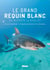 Le grand requin blanc - du mythe à la réalité