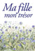 Ma fille, mon trésor