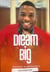 Dream big - nothing is impossible
