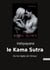 Le kama sutra : ou les règles de l'amour