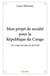 Mon projet de societe pour la republique du congo - un congo uni dans la diversite, la liberte et l