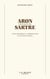 Aron critique de Sartre : Textes rassemblés et commentés par Perrine Simon-Nahum