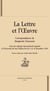 La lettre et l'oeuvre : Correspondances de Marguerite Yourcenar