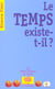 Le Temps existe-t-il ?