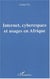 Internet, cyberespace et usages en Afrique