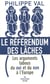 Le référendum des lâches - les arguments tabous du oui et du non à l'Europe