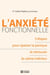 L'anxiété fonctionnelle : 5 étapes pour apaiser la panqiue et retrouver le calme intérieur