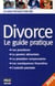 Divorce - le guide pratique (édition 2010)