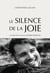 Le silence de la joie : Un essai sur ce qui n'intéresse personne