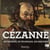 Cézanne - ses sources, sa technique, ses héritiers