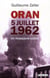 Oran, 5 Juillet 1962 - un massacre oublié