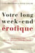 Votre long week-end erotique