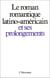 Le roman romantique latino- américain et ses prolongements