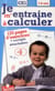 JE M'ENTRAINE A CALCULER CE1