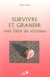 Survivre et grandir sans faire de victimes