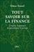 Tout savoir sur la finance - l'argent, le pouvoir, la spéculation, le partage