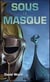 Sous le masque t.2