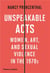 Unspeakable acts women, art, and sexual violence in the 1970s