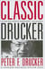 Classic drucker: essential wisdom of peter drucker from the pages of - harvard business review