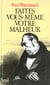 Faites vous-même votre malheur