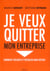 Je veux quitter mon entreprise - comment décider et négocier mon départ