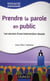 Prendre la parole en public - les secrets d'une intervention réussie
