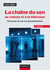 La chaîne du son au cinéma et à la télévision - 2e éd. - De la prise de son à la post-production