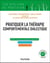 Pratiquer la thérapie comportementale dialectique