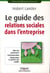 Le guide des relations sociales dans l'entreprise - rôle des partenaires, communication, négociation et gestion des conflits