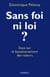 Sans foi, ni loi ? essai sur le bouleversement des valeurs