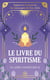 Le livre du spiritisme : Apprenez à recevoir les messages de l'au-delà