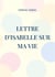 Lettre d'Isabelle sur ma vie : 26 mars 2024